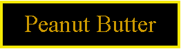 Text Box: Peanut Butter