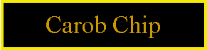 Text Box: Carob Chip