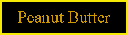Text Box: Peanut Butter