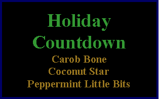 Text Box: HolidayCountdownRed Velvet BonePeanut Butter PawOriginal Little Bits