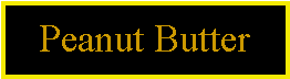 Text Box: Peanut Butter