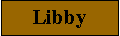 Text Box: Libby